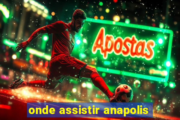 onde assistir anapolis